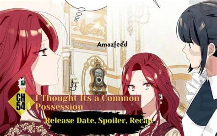 I Thought Its a Common Possession Chapter 52 Spoiler